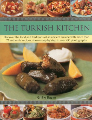 The Turkish Kitchen: Discover the Food and Traditions of an Ancient Cuisine with More Than 75 Authentic Recipes, Shown Step by Step in Over 450 Photographs - Ghillie Basan [KSIĄŻKA]