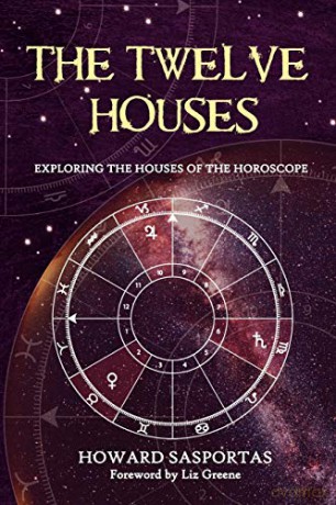 The Twelve Houses (2007 Edition): Exploring the Houses of the Horoscope - Howard Sasportas (contributors: Liz Greene [KSIĄŻKA]