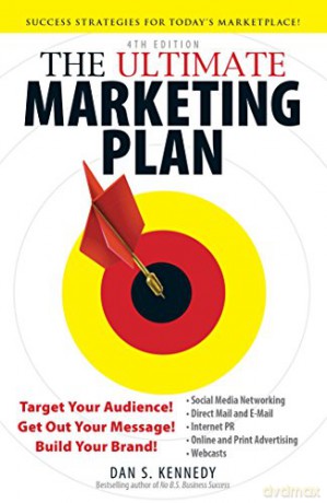 The Ultimate Marketing Plan 4th Edition: Target Your Audience! Get Out Your Message! Build Your Brand! - Dan S. Kennedy [KSIĄŻKA]