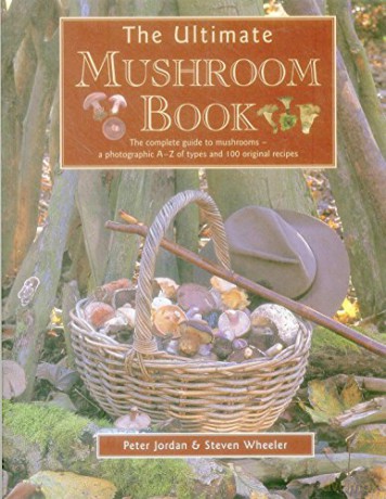 The Ultimate Mushroom Book: The Complete Guide to Mushrooms - A Photographic A-Z of Types and 100 Original Recipes - Peter Jordan [KSIĄŻKA]