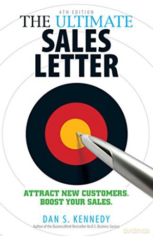 The Ultimate Sales Letter, 4th Edition: Attract New Customers. Boost your Sales. - Dan S Kennedy [KSIĄŻKA]