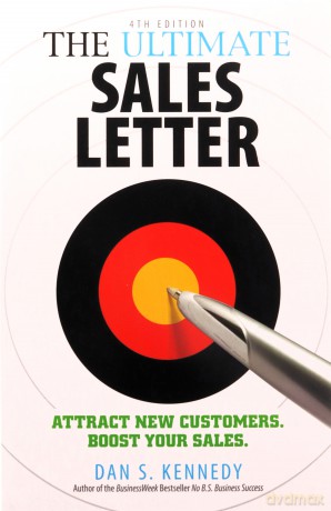 The Ultimate Sales Letter, 4th Edition: Attract New Customers. Boost your Sales. - Dan S Kennedy [KSIĄŻKA]