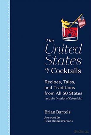 The United States of Cocktails: Recipes, Tales, and Traditions from All 50 States (and the District of Columbia) - Brian Bartels [KSIĄŻKA]