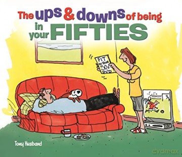 The Ups and Downs of Being in Your Fifties - Tony Husband [KSIĄŻKA]