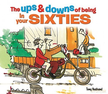 The Ups and Downs of Being in Your Sixties - Tony Husband [KSIĄŻKA]