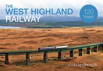 The West Highland Railway 120 Years - John McGregor [KSIĄŻKA]