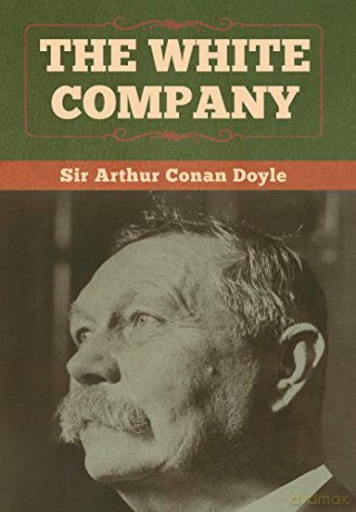 The White Company - Sir Arthur Conan Doyle [KSIĄŻKA]