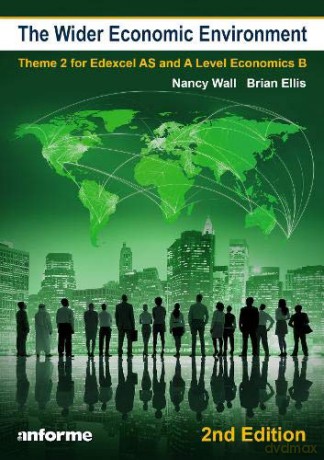 The Wider Economic Environment - 2nd Edition: Theme 2 for Edexcel AS and A Level Economics - Brian Ellis [KSIĄŻKA]