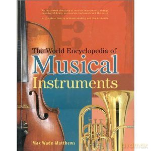 The World Encyclopedia Of Musical Instruments - Max Wade-Matthews [KSIĄŻKA]