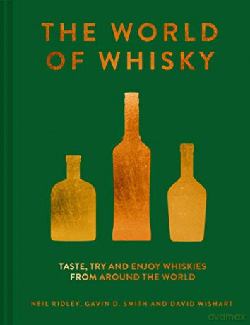 The World of Whisky: Taste, try and enjoy whiskies from around the world - Neil Ridley [KSIĄŻKA]