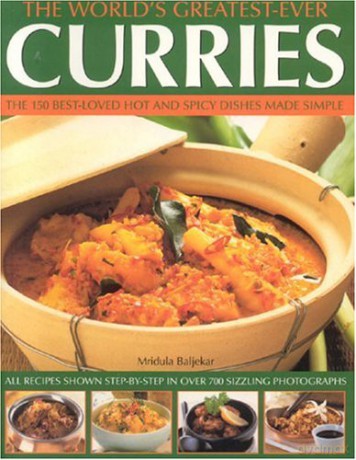 The World's Greatest-Ever Curries: All Recipes Shown Step-by-step in Over 700 Photographs - Mridula Baljekar [KSIĄŻKA]