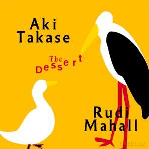 Aki Takase, Rudi Mahall: The Dessert  [CD]