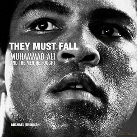 They Must Fall: Muhammad Ali and the Men He Fought - Photography and Contributions by Michael Brennan [KSIĄŻKA]