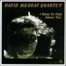 David Murray Quartet: I Want to Talk About You [CD]