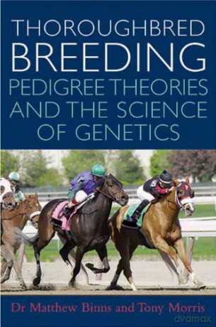 Thoroughbred Breeding: Pedigree Theories and the Science of Genetics - Matthew Binns [KSIĄŻKA]