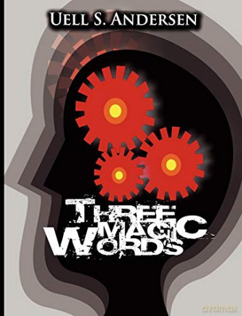 Three Magic Words: The Key to Power, Peace and Plenty - Uell Stanley Anderson [KSIĄŻKA]