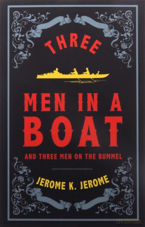 Three Men in a Boat and Three Men on the Bummel (Alma Classics Evergreens) - Jerome K. Jerome [KSIĄŻKA]