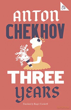 Three Years: New Translation (101 Pages series - Alma Classics) (Alma Classics 101 Pages) - Anton Chekhov [KSIĄŻKA]