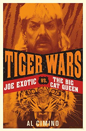 Tiger Wars: Joe Exotic vs. The Big Cat Queen - Al Cimino [KSIĄŻKA]