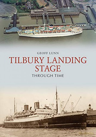 Tilbury Landing Stage Through Time - Geoff Lunn [KSIĄŻKA]
