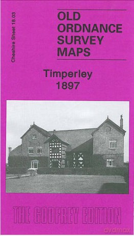 Timperley 1897: Cheshire Sheet 18.03 (Old Ordnance Survey Maps of Cheshire) - Chris Makepeace [KSIĄŻKA]