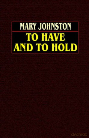 To Have and To Hold - Mary Johnston [KSIĄŻKA]