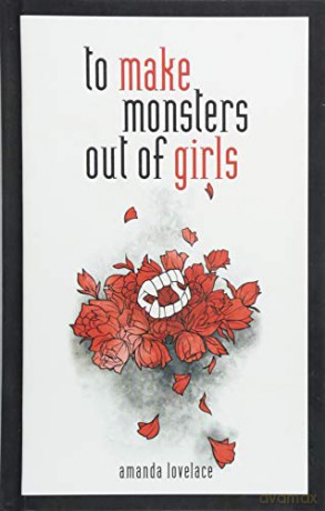 to make monsters out of girls - Amanda Lovelace [KSIĄŻKA]