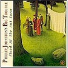Phillip Johnston's Big Trouble: Flood at the Ant Farm [CD]