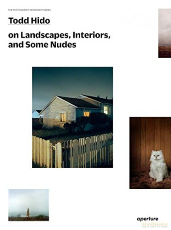 Todd Hido on Landscapes, Interiors, and the Nude: The Photography Workshop Series - Todd Hido [KSIĄŻKA]