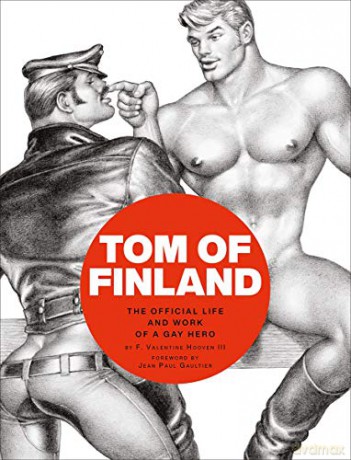 Tom of Finland: The Official Life and Work of a Gay Hero - F. Valentine Hooven [KSIĄŻKA]