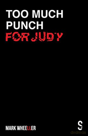 Too Much Punch For Judy: New revised 2020 version with bonus features - Mark Wheeller [KSIĄŻKA]