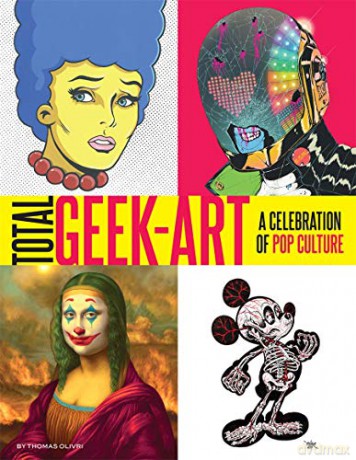 Total Geek-Art - Thomas Olivri [KSIĄŻKA]