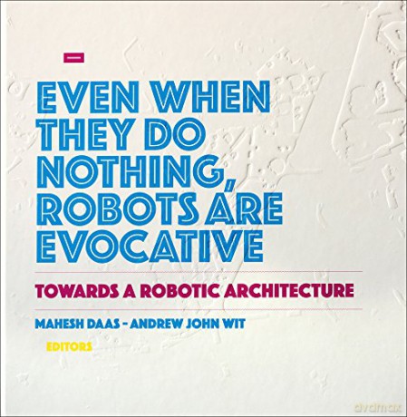 Towards a Robotic Architecture - Mahesh Daas [KSIĄŻKA]