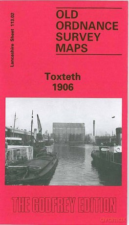 Toxteth 1906: Lancashire Sheet 113.02 (Old O.S. Maps of Lancashire) - Naomi Evetts [KSIĄŻKA]