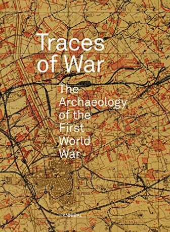 Traces of War: The Archaeology of the First World War: The Archeology of the First World War - Birger Stichelbaut [KSIĄŻKA]