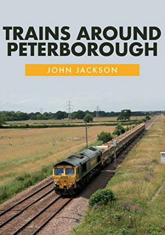 Trains Around Peterborough - John Jackson [KSIĄŻKA]
