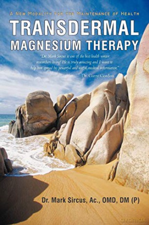 Transdermal Magnesium Therapy: A New Modality for the Maintenance of Health - Dr. Mark Sircus [KSIĄŻKA]