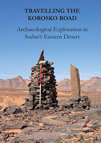Travelling the Korosko Road: Archaeological Exploration in Sudan s Eastern Desert (Sudan Archaeological Research Society Publication) - Welsby [KSIĄŻKA]