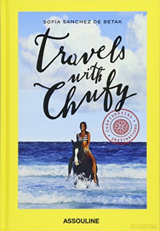 Travels with Chufy: Confidential Destinations (Icons) - Sofía Sanchez de Betak [KSIĄŻKA]