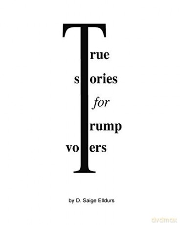 True Stories For Trump Voters - D. Saige Elldurs [KSIĄŻKA]