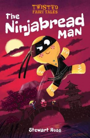 Twisted Fairy Tales: The Ninjabread Man - Stewart Ross [KSIĄŻKA]
