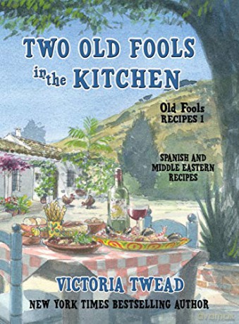 Two Old Fools in the Kitchen: Spanish and Middle Eastern Recipes, Traditional and New (Old Fools Recipes) - Victoria Twead [KSIĄŻKA]