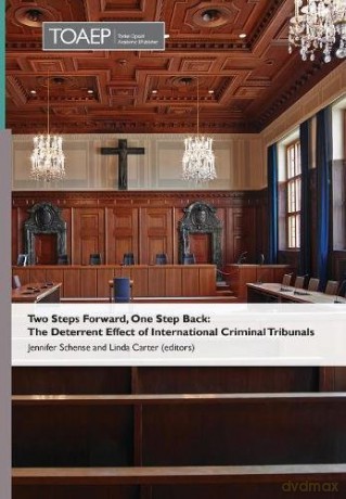 Two Steps Forward, One Step Back: The Deterrent Effect of International Criminal Tribunals - Jennifer Schense [KSIĄŻKA]