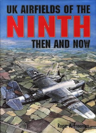UK Airfields of the Ninth: Then and Now (After the Battle S.) - Roger A. Freeman [KSIĄŻKA]