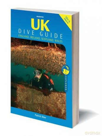 UK Dive Guide: Diving Guide to England, Ireland, Scotland and Wales (Explorer S.) - Patrick Shier [KSIĄŻKA]