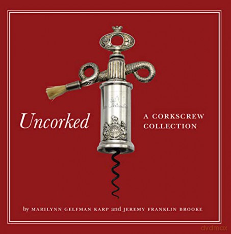 Uncorked: A Corkscrew Collection - Marilynn Gelfman Karp [KSIĄŻKA]