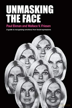 Unmasking the Face: A guide to recognizing emotions from facial expressions: A Guide to Recognizing Emotions from Facial Clues - Paul Ekman [KSIĄŻKA]