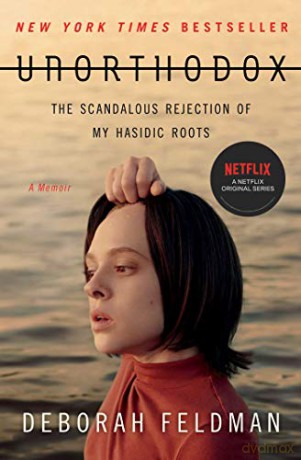 Unorthodox: The Scandalous Rejection of My Hasidic Roots - Deborah Feldman [KSIĄŻKA]