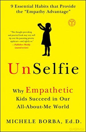 UnSelfie: Why Empathetic Kids Succeed in Our All-About-Me World - Michele Borba Dr. [KSIĄŻKA]