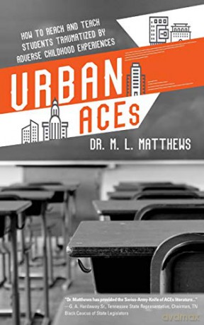 Urban ACEs: How to Reach and Teach Students Traumatized by Adverse Childhood Experiences - Marcus L Matthews [KSIĄŻKA]